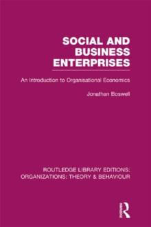 Social and Business Enterprises (RLE: Organizations) : An Introduction to Organisational Economics