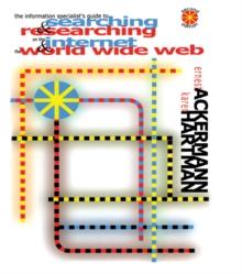 The Information Specialist's Guide to Searching and Researching on the Internet and the World Wide Web