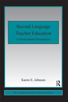 Second Language Teacher Education : A Sociocultural Perspective