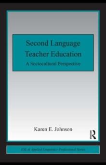 Second Language Teacher Education : A Sociocultural Perspective