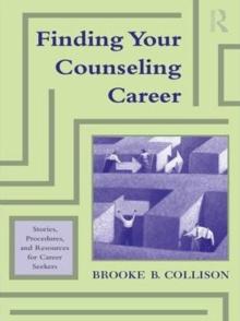 Finding Your Counseling Career : Stories, Procedures, and Resources for Career Seekers