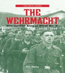 The Wehrmacht : The German Army in World War II, 1939-1945