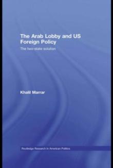 The Arab Lobby and US Foreign Policy : The Two-State Solution