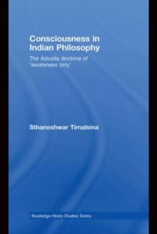 Consciousness in Indian Philosophy : The Advaita Doctrine of Awareness Only