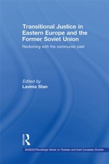 Transitional Justice in Eastern Europe and the former Soviet Union : Reckoning with the communist past