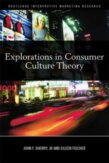 Explorations in Consumer Culture Theory