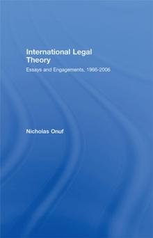 International Legal Theory : Essays and engagements, 1966-2006