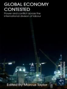 Global Economy Contested : Power and Conflict across the International Division of Labour