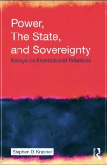 Power, the State, and Sovereignty : Essays on International Relations