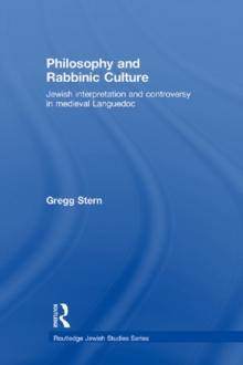 Philosophy and Rabbinic Culture : Jewish Interpretation and Controversy in Medieval Languedoc