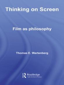 Thinking on Screen : Film as Philosophy