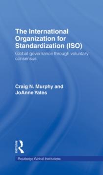 The International Organization for Standardization (ISO) : Global Governance through Voluntary Consensus