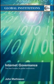 Internet Governance : The New Frontier of Global Institutions