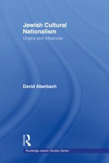 Jewish Cultural Nationalism : Origins and Influences