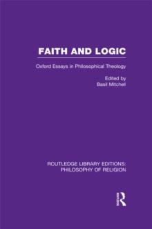 Faith and Logic : Oxford Essays in Philosophical Theology