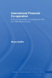 International Financial Co-Operation : Political Economics of Compliance with the 1988 Basel Accord