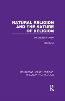 Natural Religion and the Nature of Religion : The Legacy of Deism