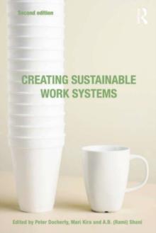 Creating Sustainable Work Systems : Developing Social Sustainability