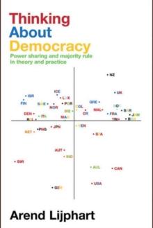 Thinking about Democracy : Power Sharing and Majority Rule in Theory and Practice