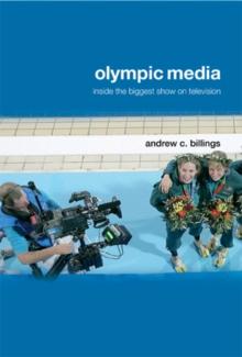 Olympic Media : Inside the Biggest Show on Television