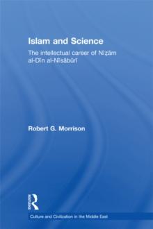 Islam and Science : The Intellectual Career of Nizam al-Din al-Nisaburi