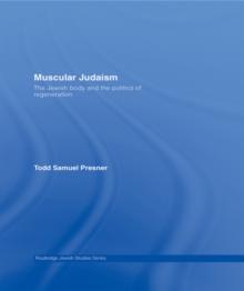 Muscular Judaism : The Jewish Body and the Politics of Regeneration