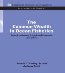 The Common Wealth in Ocean Fisheries : Some Problems of Growth and Economic Allocation