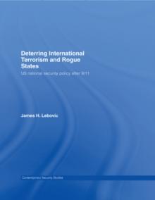 Deterring International Terrorism and Rogue States : US National Security Policy after 9/11