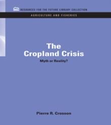 The Cropland Crisis : Myth or Reality?