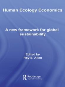 Human Ecology Economics : A New Framework for Global Sustainability