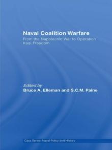 Naval Coalition Warfare : From the Napoleonic War to Operation Iraqi Freedom