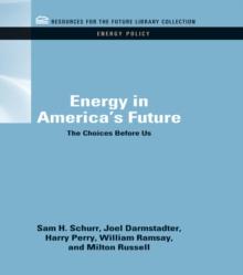 Energy in America's Future : The Choices Before Us