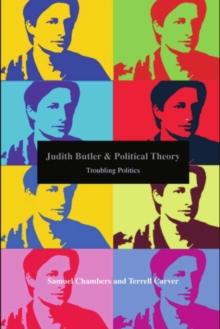 Judith Butler and Political Theory : Troubling Politics