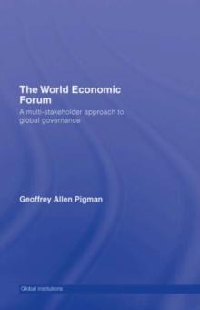 The World Economic Forum : A Multi-Stakeholder Approach to Global Governance