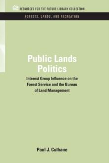 Public Lands Politics : Interest Group Influence on the Forest Service and the Bureau of Land Management