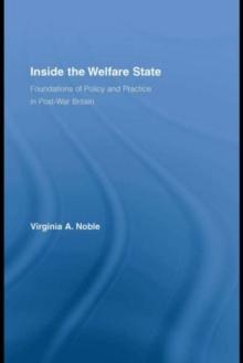 Inside the Welfare State : Foundations of Policy and Practice in Post-War Britain