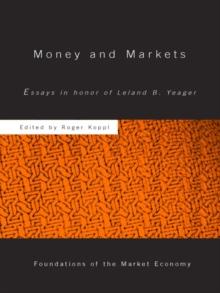 Money and Markets : Essays in Honor of Leland B. Yeager