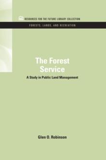 The Forest Service : A Study in Public Land Management