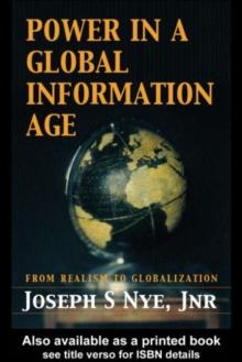 Power in the Global Information Age : From Realism to Globalization