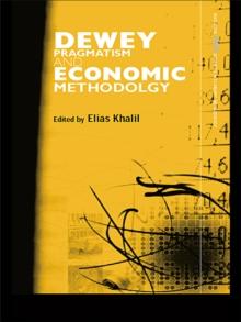 Dewey, Pragmatism and Economic Methodology