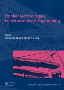 Frontier Technologies for Infrastructures Engineering : Structures and Infrastructures Book Series, Vol. 4