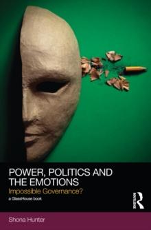 Power, Politics and the Emotions : Impossible Governance?