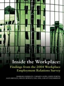 Inside the Workplace : Findings from the 2004 Workplace Employment Relations Survey