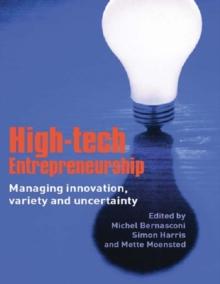 High-Tech Entrepreneurship : Managing Innovation, Variety and Uncertainty