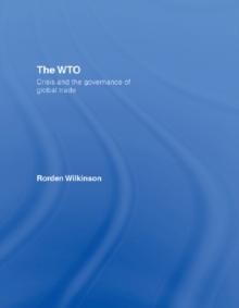 The WTO : Crisis and the Governance of Global Trade