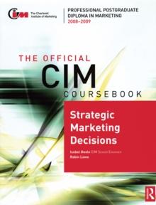 The Official CIM Coursebook: Strategic Marketing Decisions 2008-2009