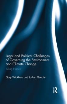 Legal and Political Challenges of Governing the Environment and Climate Change : Ruling Nature