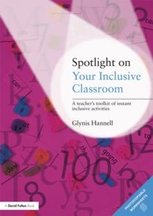 Spotlight on Your Inclusive Classroom : A Teacher's Toolkit of Instant Inclusive Activities