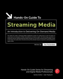 Hands-On Guide to Streaming Media : an Introduction to Delivering On-Demand Media