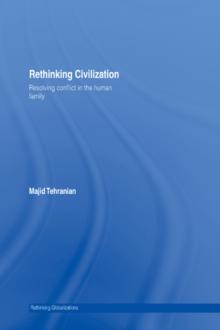 Rethinking Civilization : Resolving Conflict in the Human Family